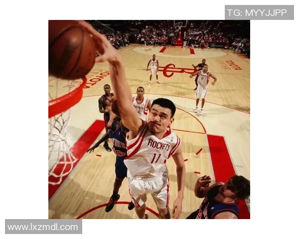 重温姚明经典扣篮瞬间感受巨人风范与篮球魅力